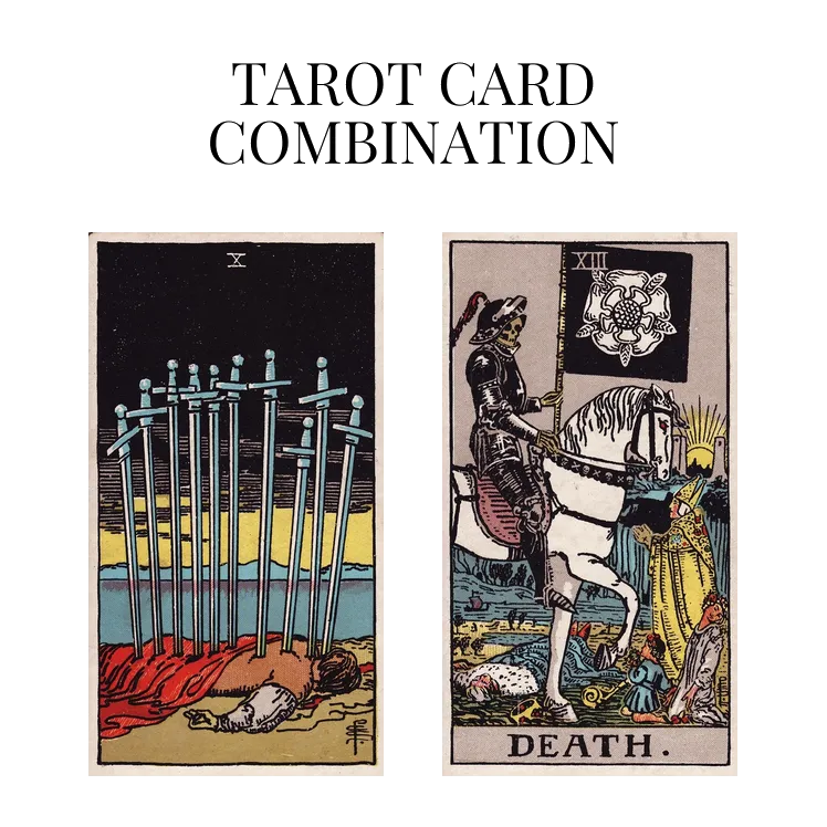 ten of swords and death tarot cards combination meaning