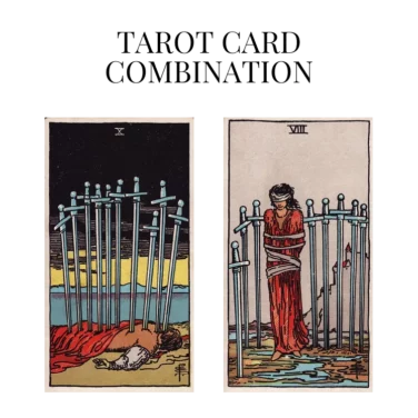 ten of swords and eight of swords tarot cards combination meaning