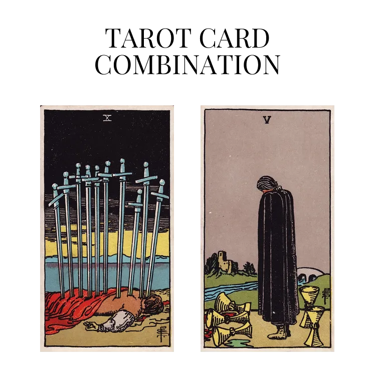 ten of swords and five of cups tarot cards combination meaning
