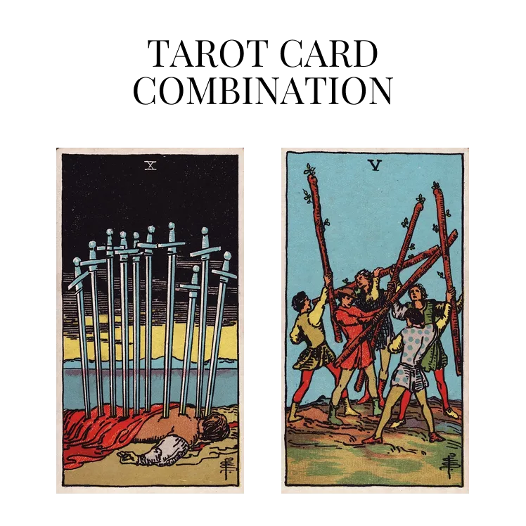 ten of swords and five of wands tarot cards combination meaning