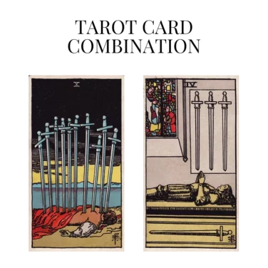 ten of swords and four of swords tarot cards combination meaning
