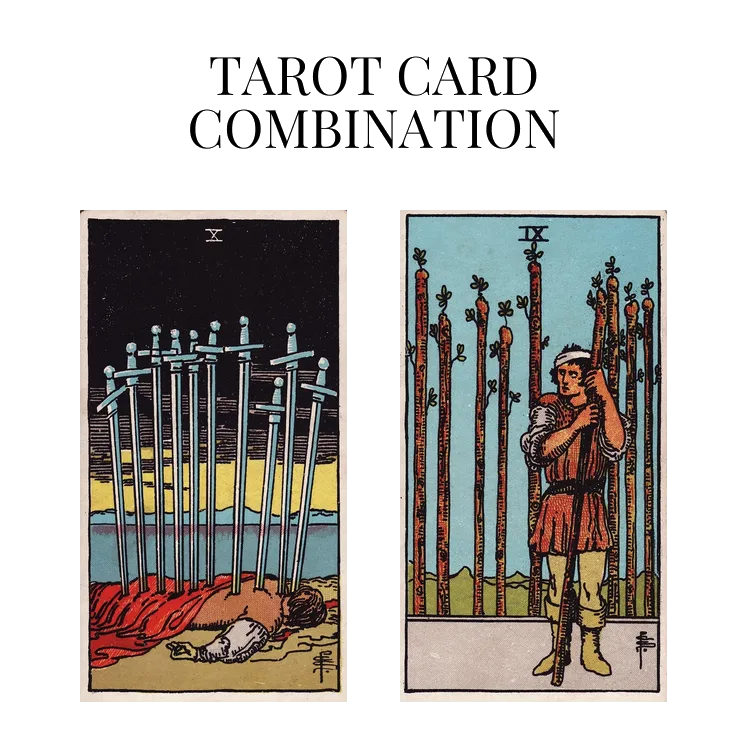 ten of swords and nine of wands tarot cards combination meaning