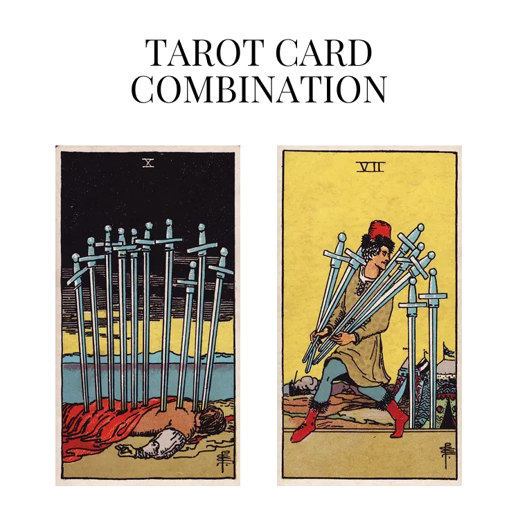 ten of swords and seven of swords tarot cards combination meaning
