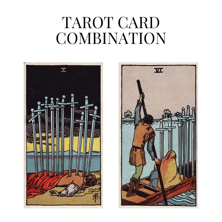 ten of swords and six of swords tarot cards combination meaning