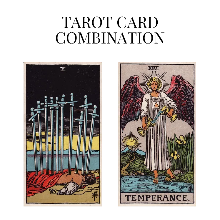ten of swords and temperance tarot cards combination meaning