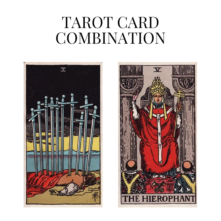 ten of swords and the hierophant tarot cards combination meaning