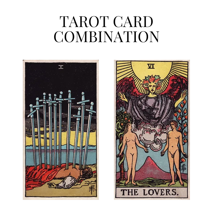 ten of swords and the lovers tarot cards combination meaning