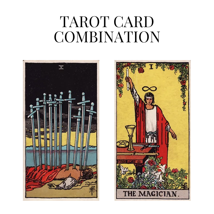 ten of swords and the magician tarot cards combination meaning