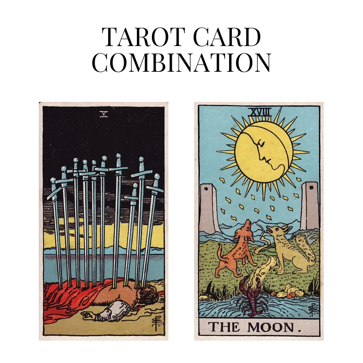 ten of swords and the moon tarot cards combination meaning