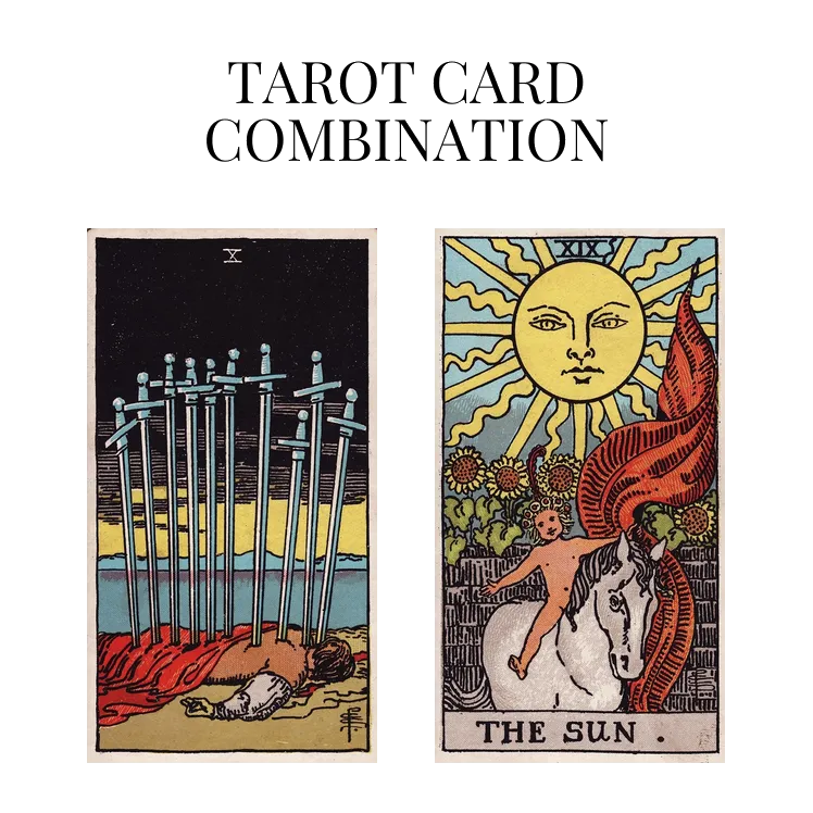 ten of swords and the sun tarot cards combination meaning