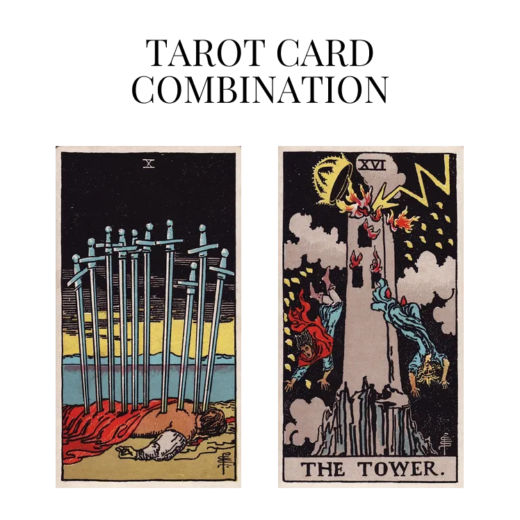 ten of swords and the tower tarot cards combination meaning