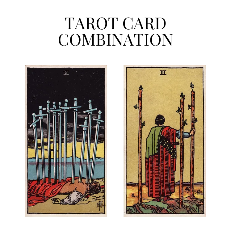 ten of swords and three of wands tarot cards combination meaning