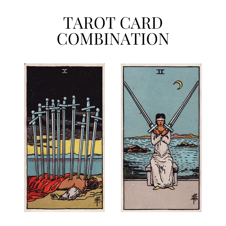 ten of swords and two of swords tarot cards combination meaning