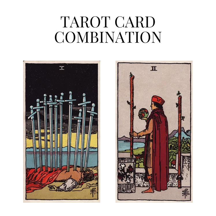 ten of swords and two of wands tarot cards combination meaning