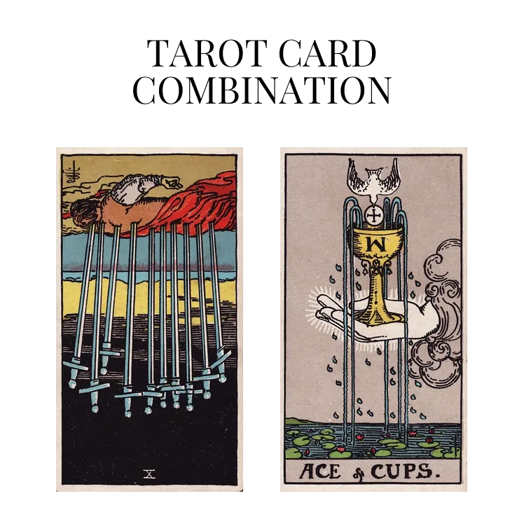 ten of swords reversed and ace of cups tarot cards combination meaning