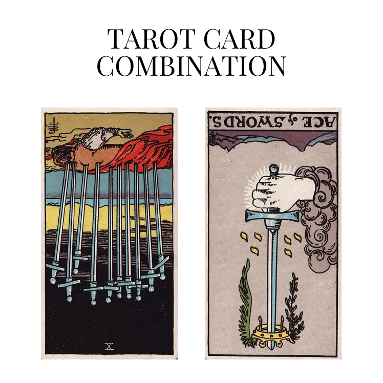 ten of swords reversed and ace of swords reversed tarot cards combination meaning