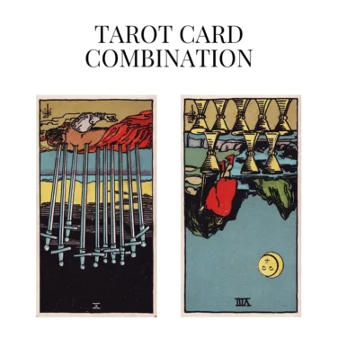 ten of swords reversed and eight of cups reversed tarot cards combination meaning