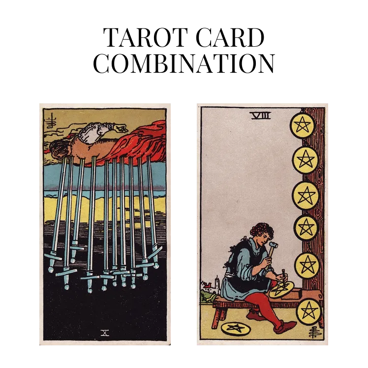 ten of swords reversed and eight of pentacles tarot cards combination meaning