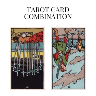 ten of swords reversed and five of swords reversed tarot cards combination meaning