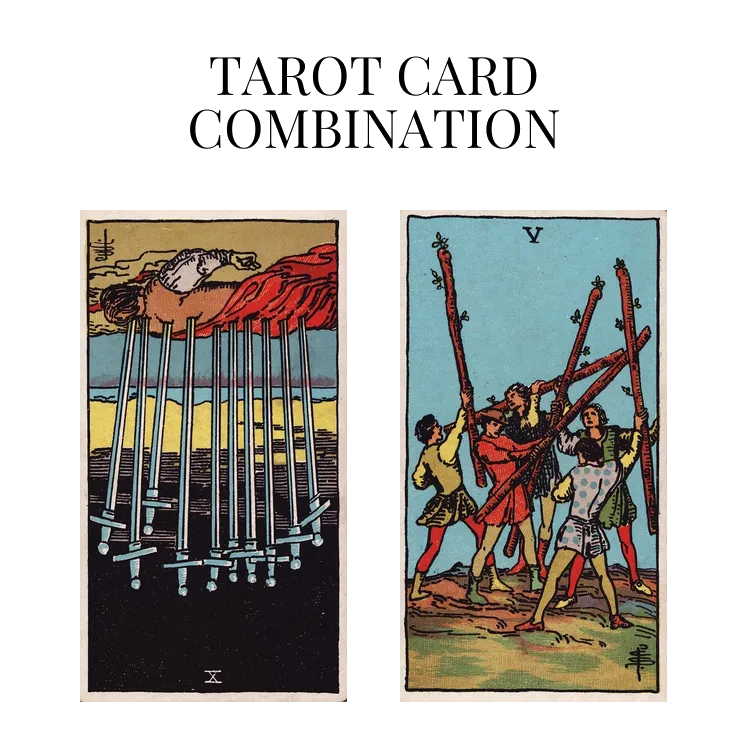 ten of swords reversed and five of wands tarot cards combination meaning