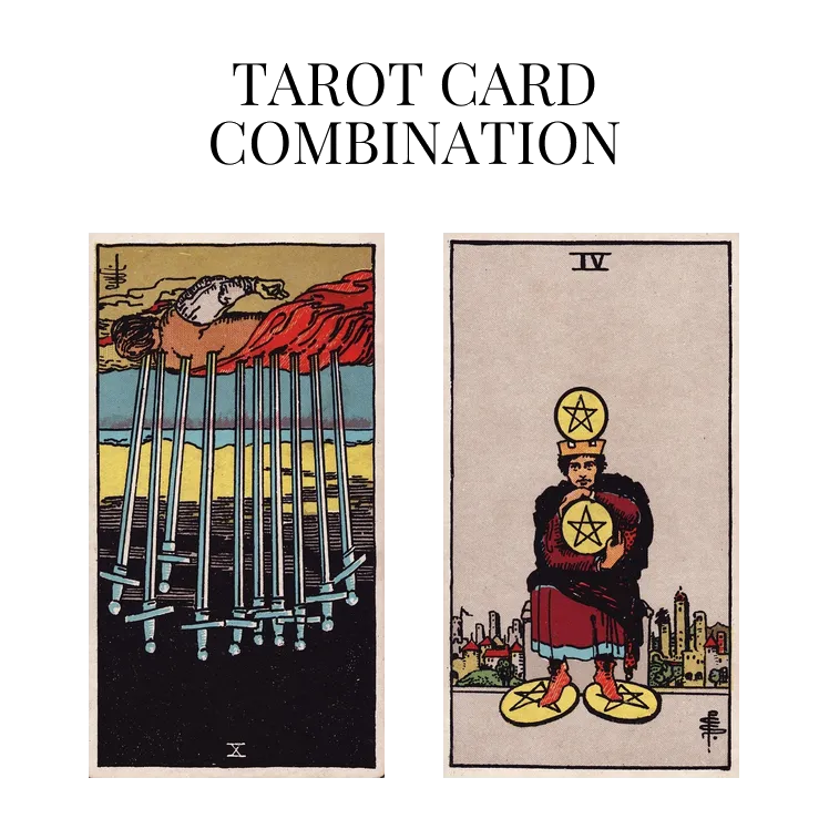 ten of swords reversed and four of pentacles tarot cards combination meaning