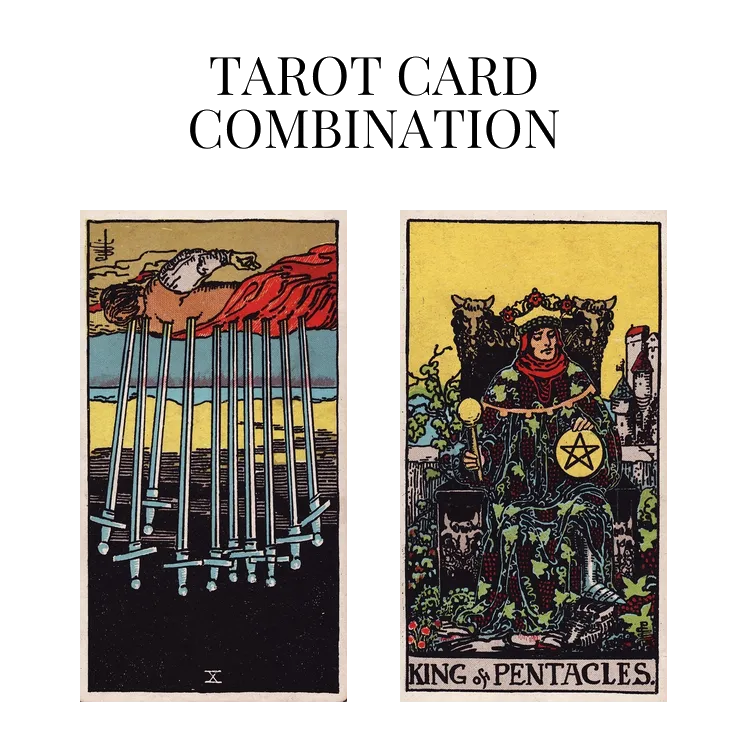 ten of swords reversed and king of pentacles tarot cards combination meaning