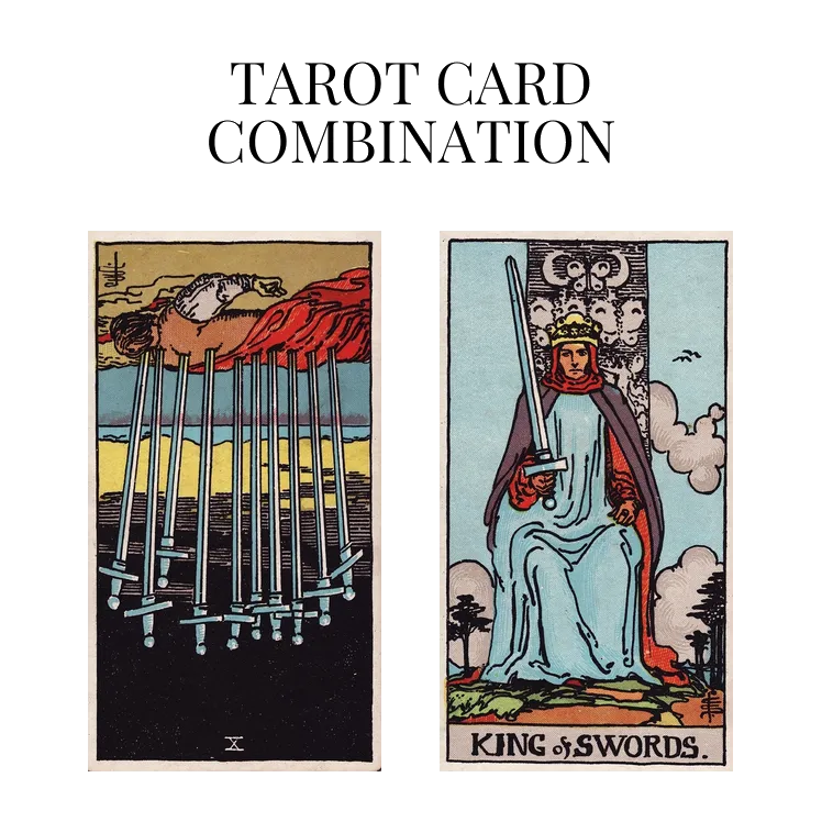 ten of swords reversed and king of swords tarot cards combination meaning