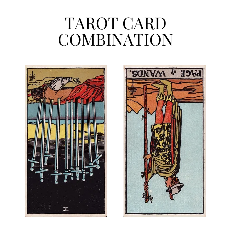 ten of swords reversed and page of wands reversed tarot cards combination meaning