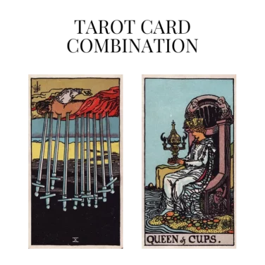 ten of swords reversed and queen of cups tarot cards combination meaning