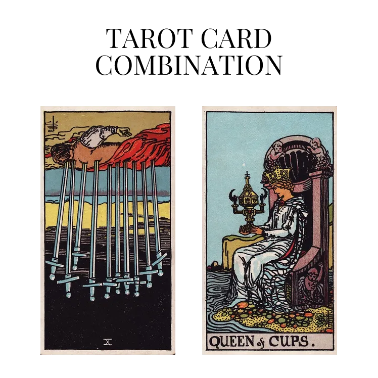 ten of swords reversed and queen of cups tarot cards combination meaning