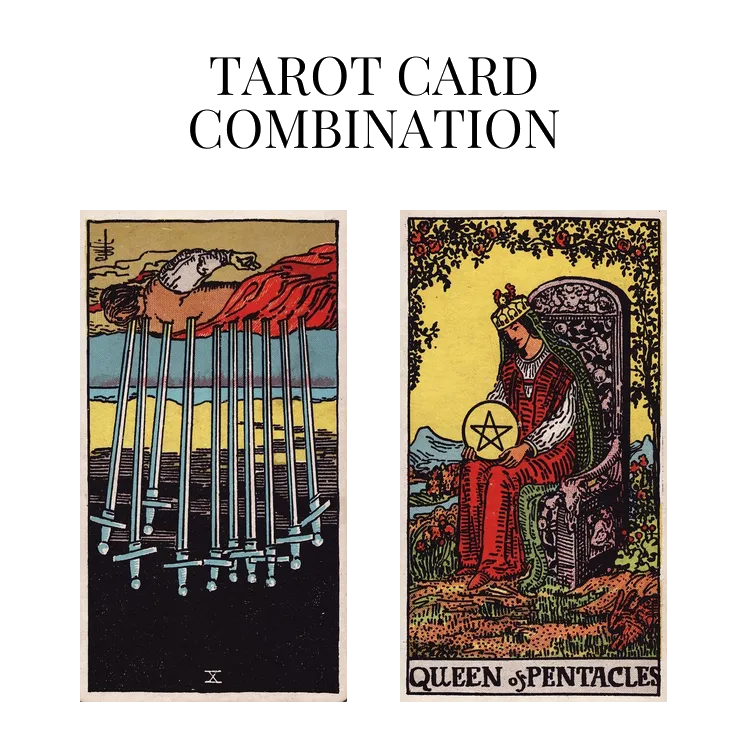 ten of swords reversed and queen of pentacles tarot cards combination meaning