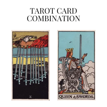 ten of swords reversed and queen of swords tarot cards combination meaning