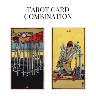 ten of swords reversed and seven of swords tarot cards combination meaning