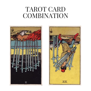 ten of swords reversed and seven of swords reversed tarot cards combination meaning
