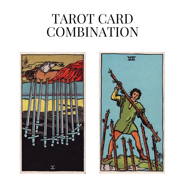 ten of swords reversed and seven of wands tarot cards combination meaning