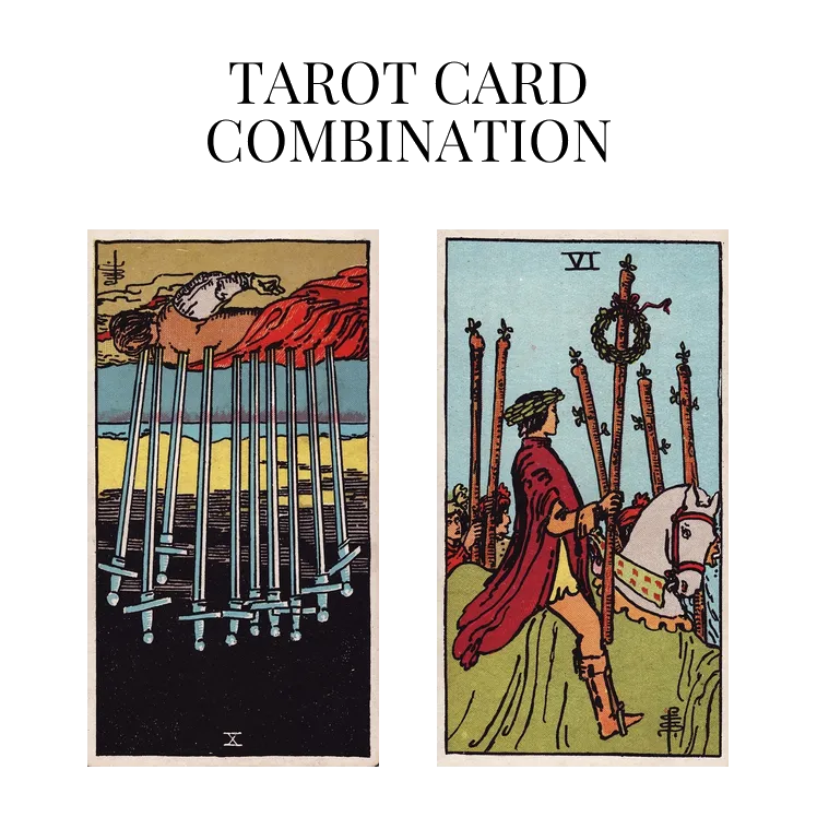 ten of swords reversed and six of wands tarot cards combination meaning