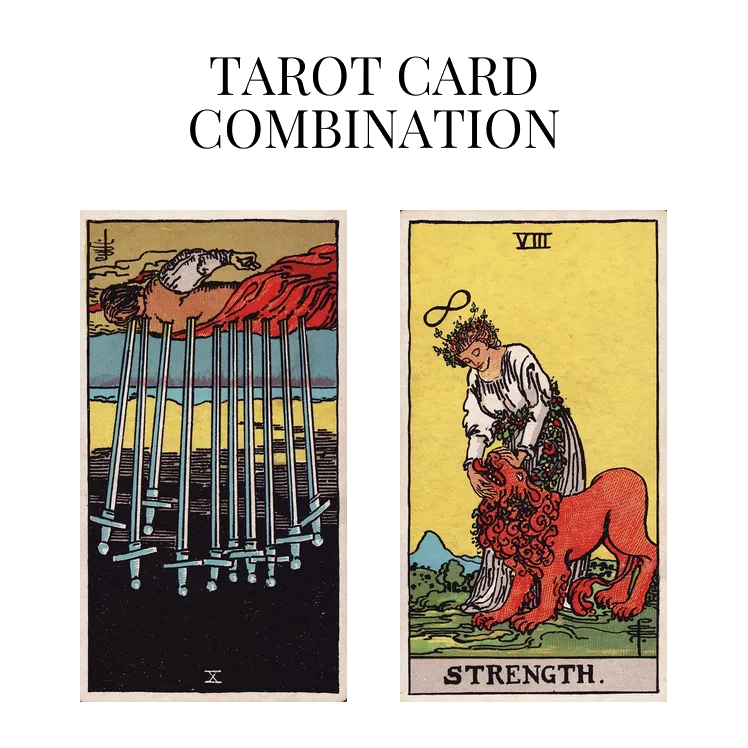 ten of swords reversed and strength tarot cards combination meaning