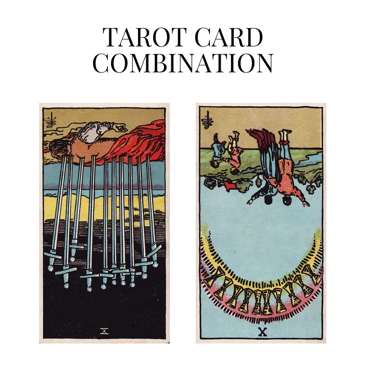 ten of swords reversed and ten of cups reversed tarot cards combination meaning