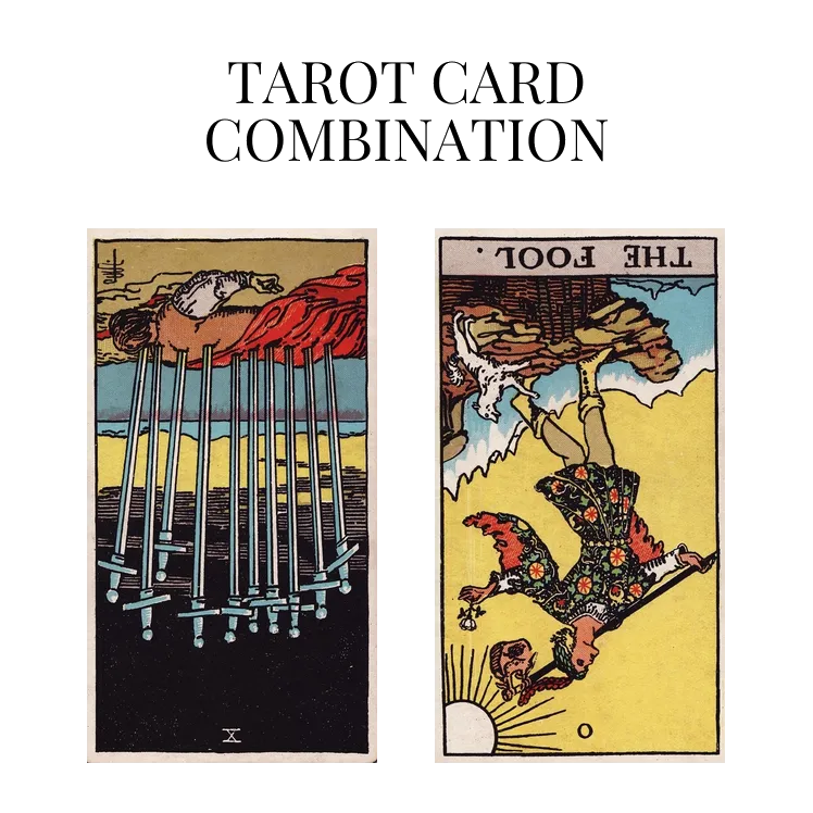 ten of swords reversed and the fool reversed tarot cards combination meaning