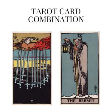 ten of swords reversed and the hermit tarot cards combination meaning