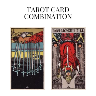 ten of swords reversed and the hierophant reversed tarot cards combination meaning