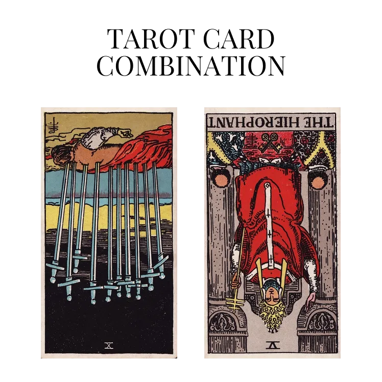 ten of swords reversed and the hierophant reversed tarot cards combination meaning