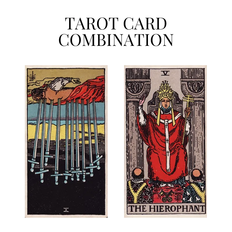 ten of swords reversed and the hierophant tarot cards combination meaning
