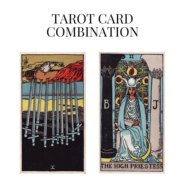 ten of swords reversed and the high priestess tarot cards combination meaning