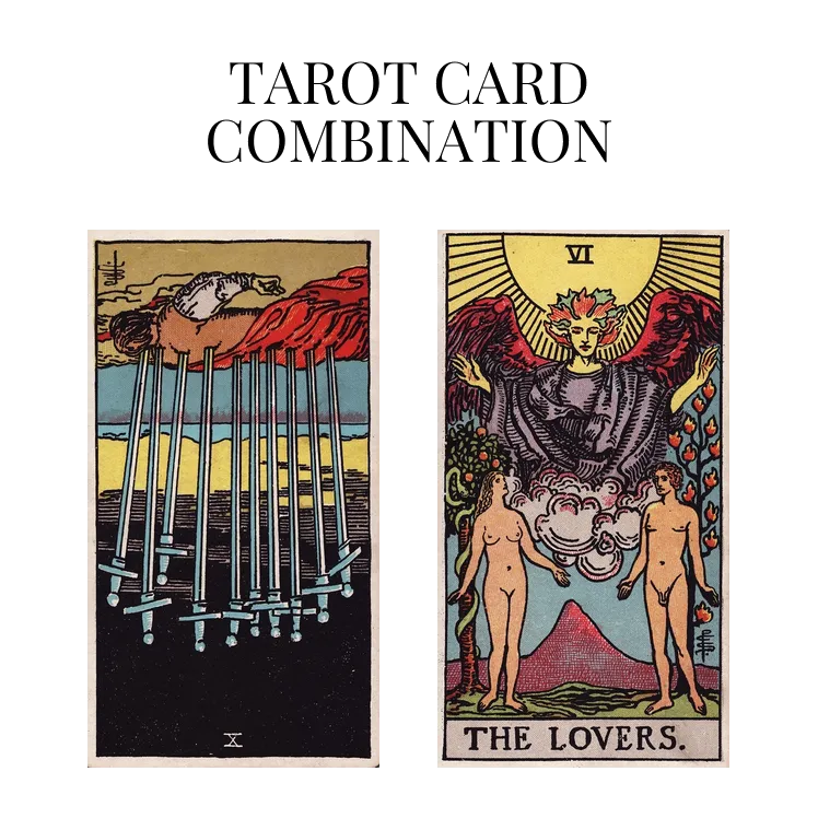 ten of swords reversed and the lovers tarot cards combination meaning