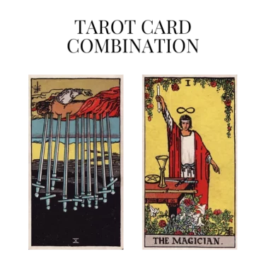 ten of swords reversed and the magician tarot cards combination meaning