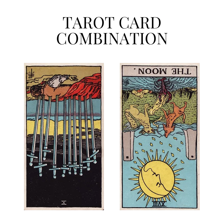 ten of swords reversed and the moon reversed tarot cards combination meaning