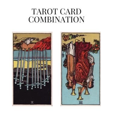 ten of swords reversed and three of cups reversed tarot cards combination meaning