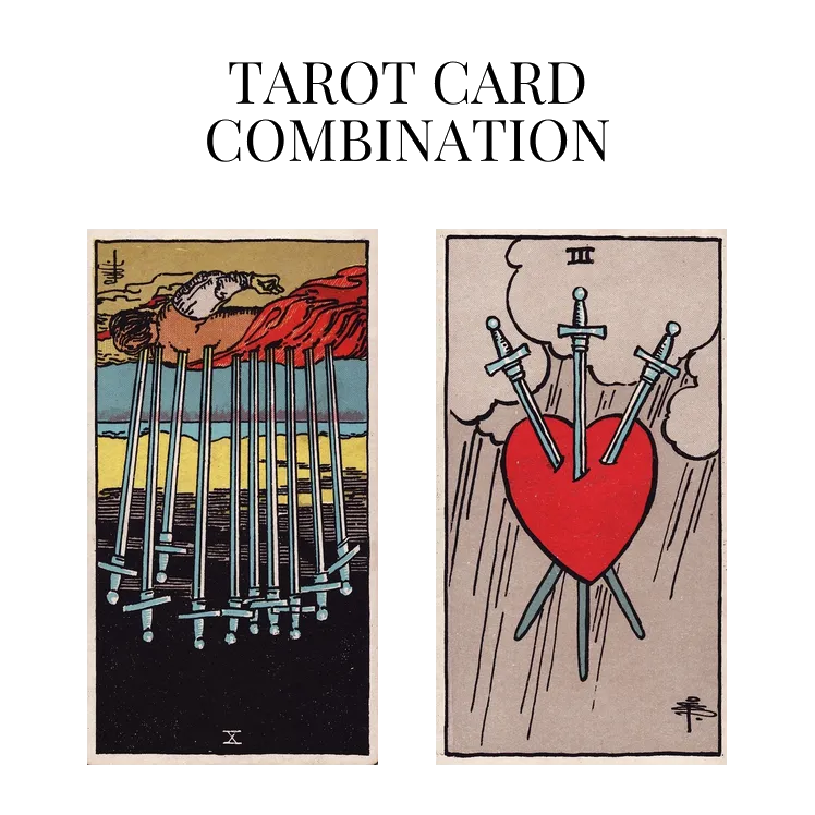ten of swords reversed and three of swords tarot cards combination meaning