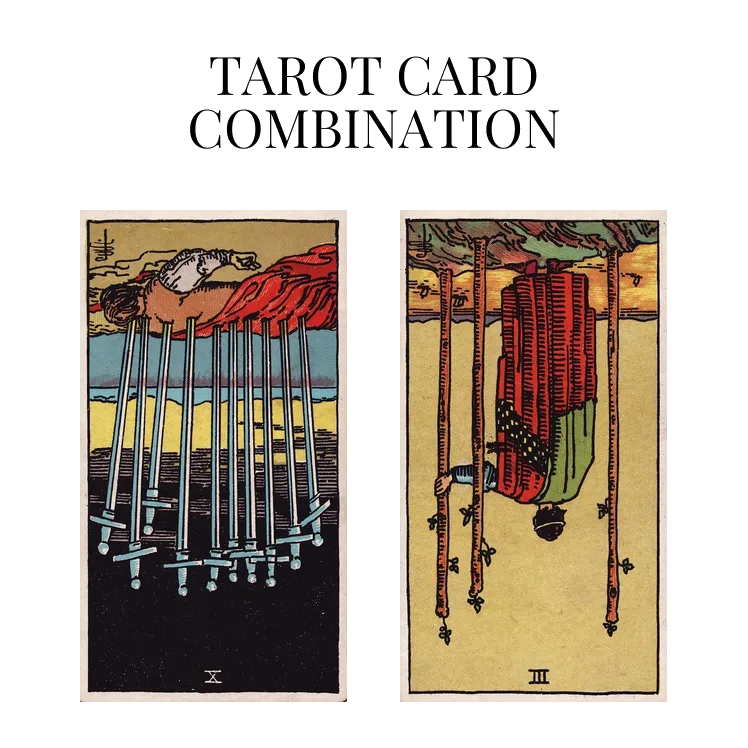 ten of swords reversed and three of wands reversed tarot cards combination meaning